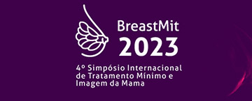 BreastMit 2023 - 4º Simpósio Internacional de Tratamento Mínimo e Imagem da Mama